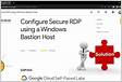 How to Configure Secure RDP using a Windows Bastion Host in